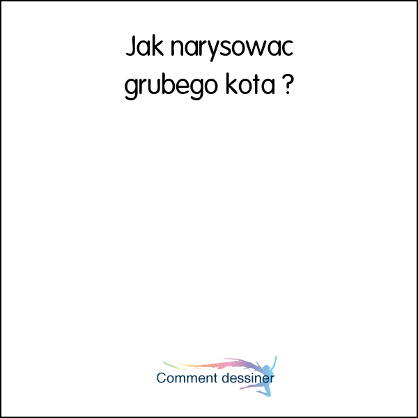 Jak narysować grubego kota